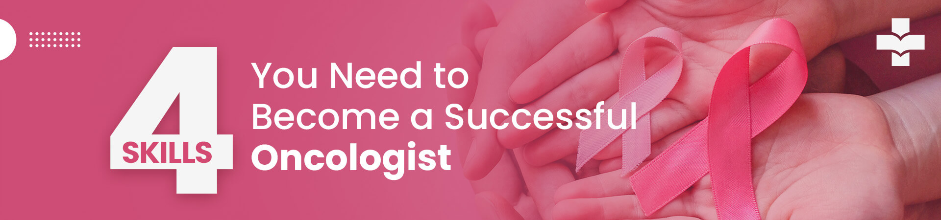 Skills You Need To Become A Successful Oncologist.