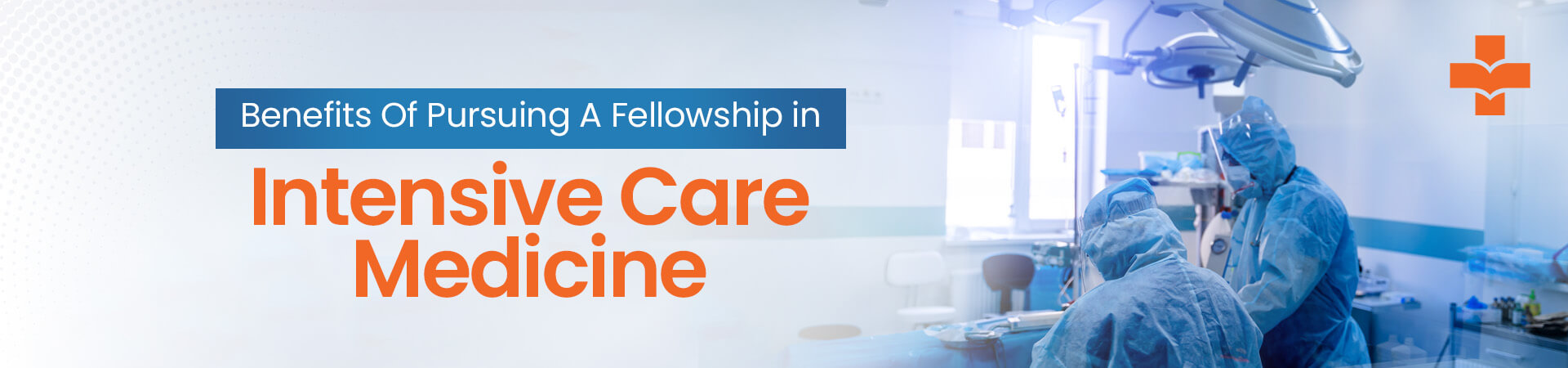 Explore the advantages of undertaking a Fellowship in Intensive Care Medicine