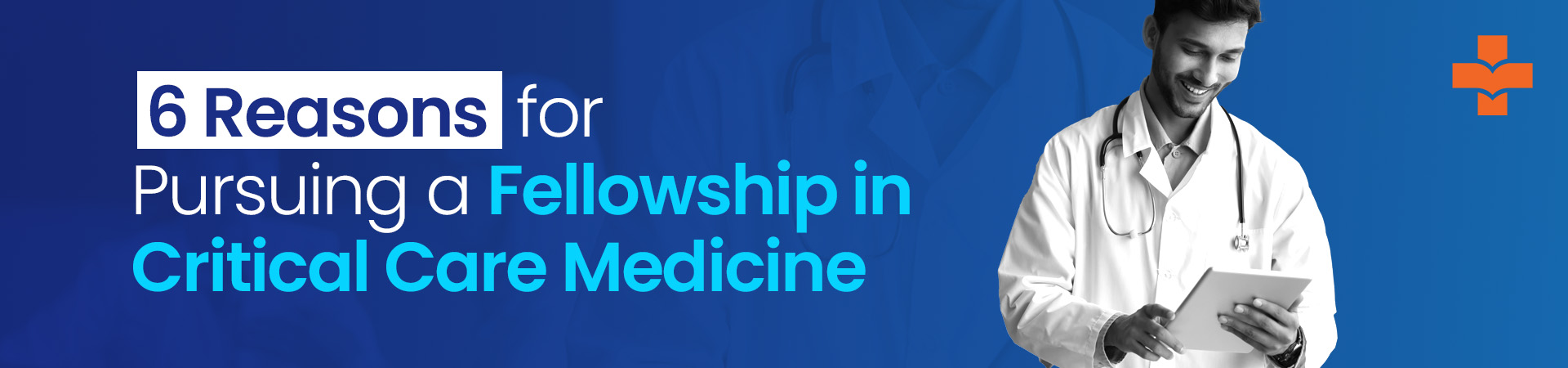 6 reasons to join fellowship in critical care medicine