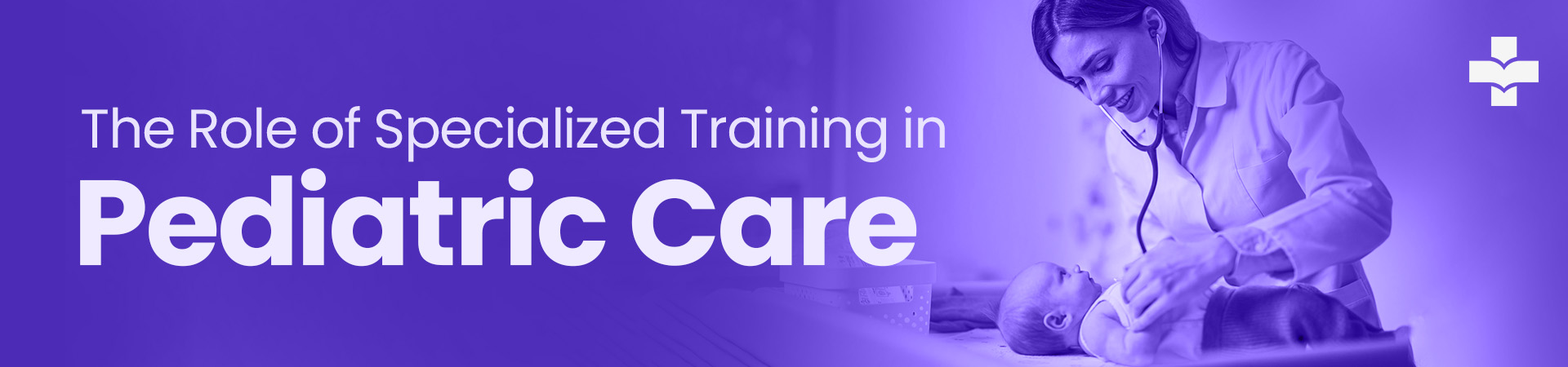 specialized training in pediatric care
