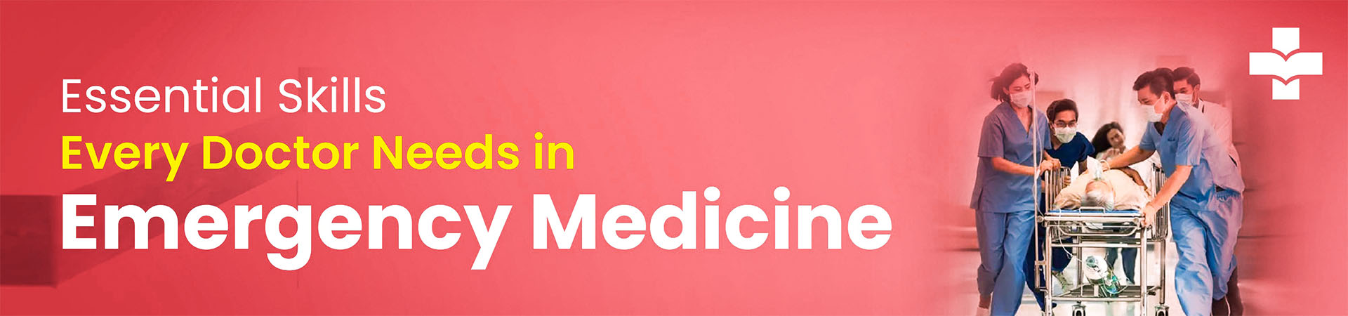 Essential Skills Every Doctor Needs In Emergency Medicine