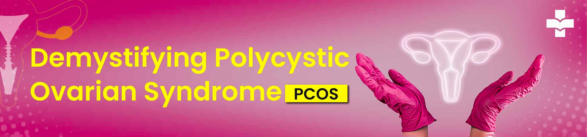Demystifying Polycystic Ovarian Syndrome (PCOS)
