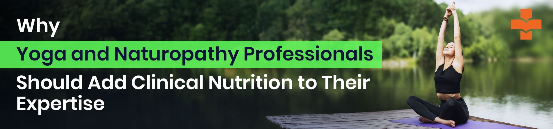 Integrating clinical nutrition with naturopathy and yoga