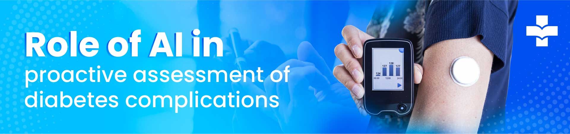 Role Of AI In Proactive Assessment Of Diabetes Complications
