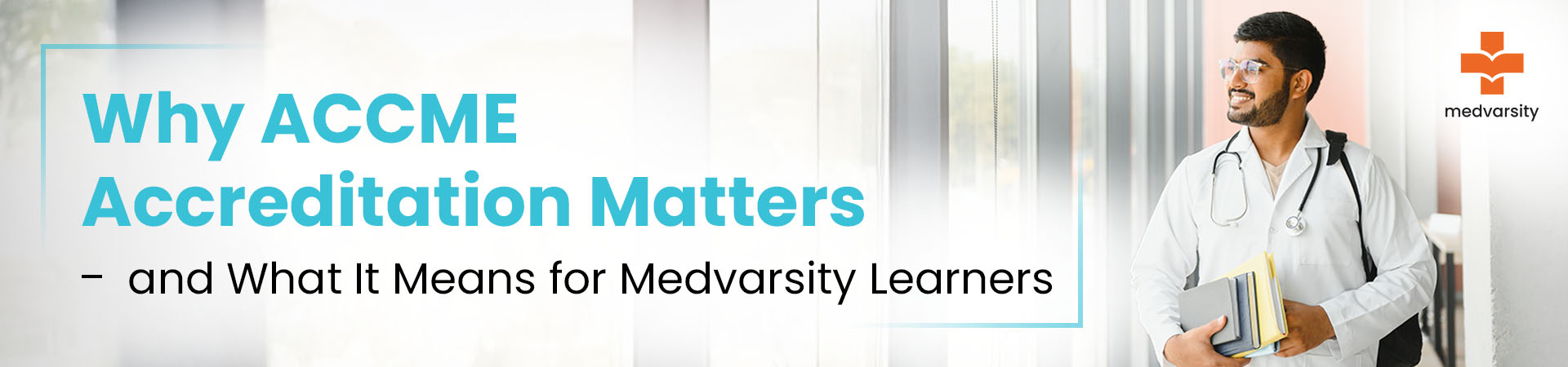 Why ACCME Accreditation Matters — And What It Means For Medvarsity Learners