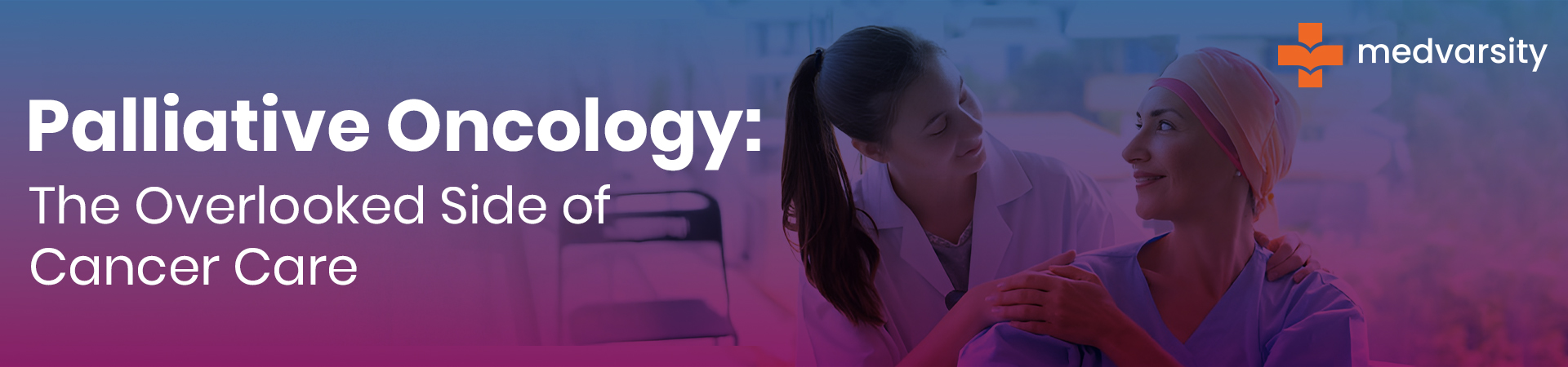 Palliative Oncology: The Overlooked Side Of Cancer Care